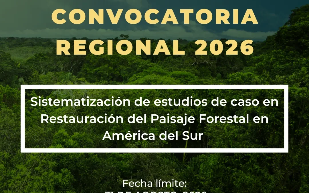 Sistematización de estudios de caso en Restauración del Paisaje Forestal en América del Sur